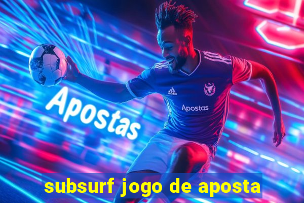 subsurf jogo de aposta